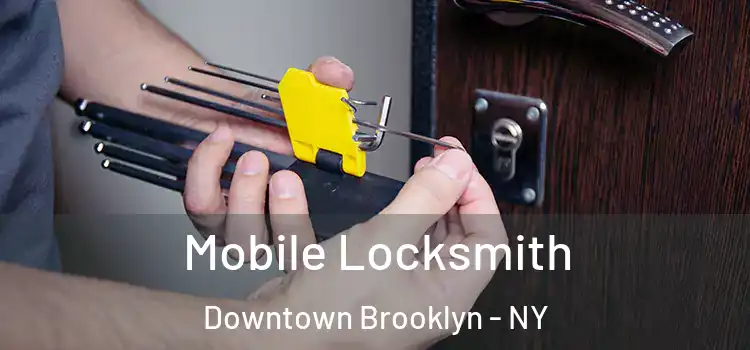 Mobile Locksmith Downtown Brooklyn - NY