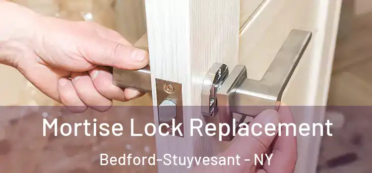 Mortise Lock Replacement Bedford-Stuyvesant - NY