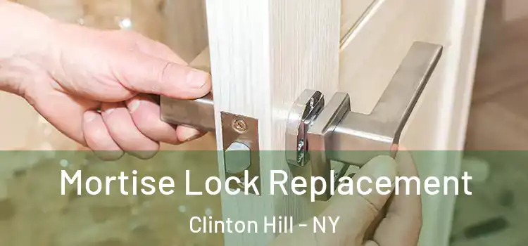 Mortise Lock Replacement Clinton Hill - NY