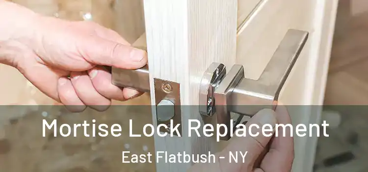 Mortise Lock Replacement East Flatbush - NY