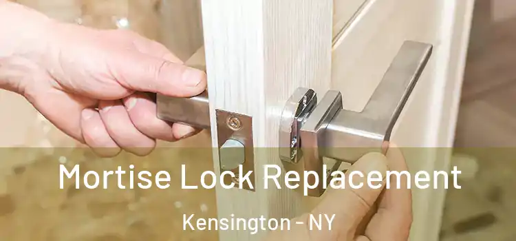 Mortise Lock Replacement Kensington - NY