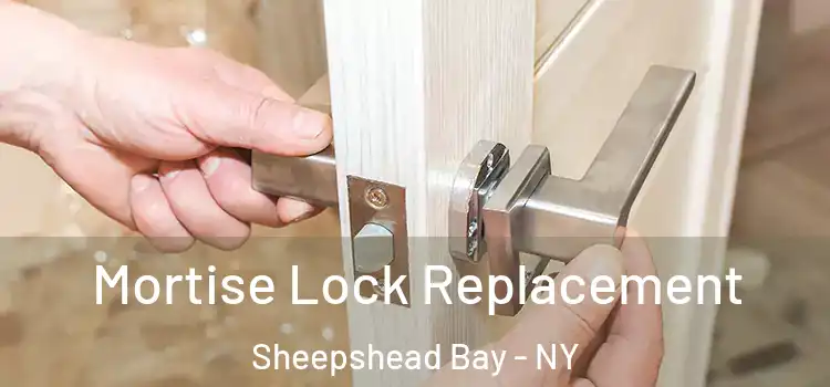 Mortise Lock Replacement Sheepshead Bay - NY