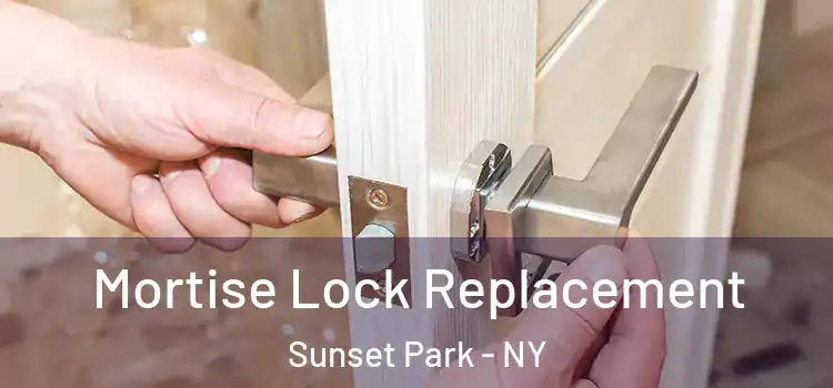 Mortise Lock Replacement Sunset Park - NY