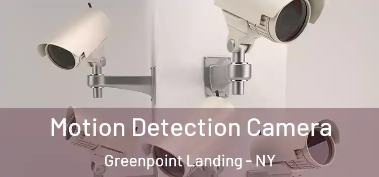  Motion Detection Camera Greenpoint Landing - NY