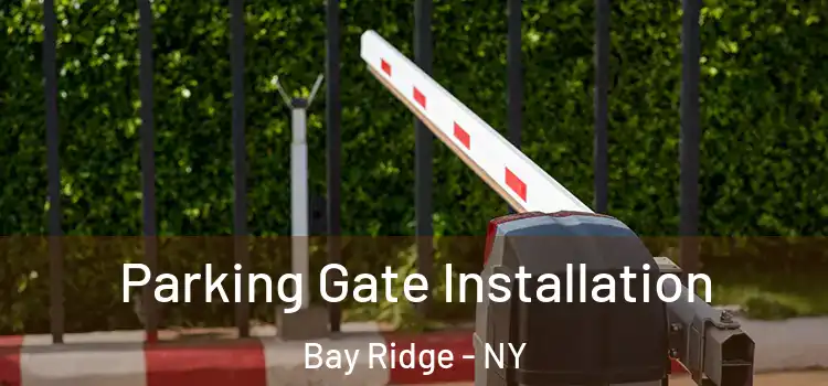 Parking Gate Installation Bay Ridge - NY