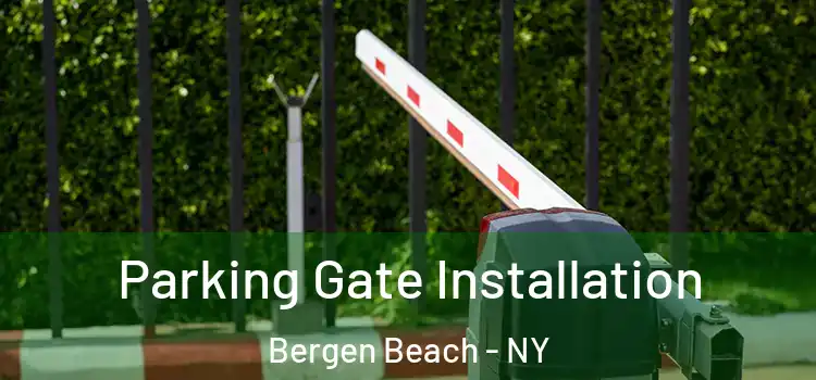 Parking Gate Installation Bergen Beach - NY