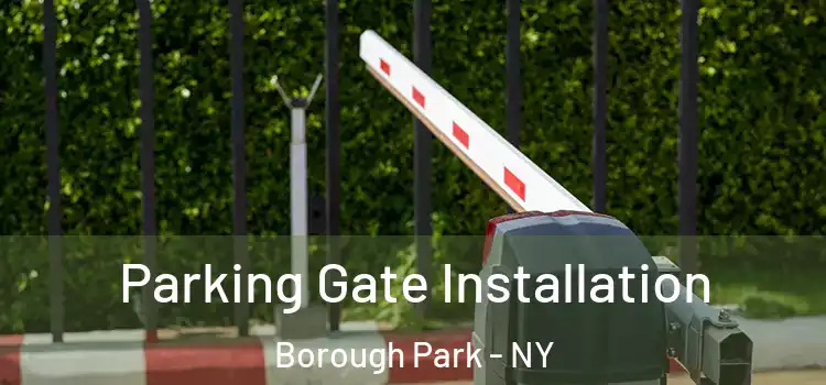 Parking Gate Installation Borough Park - NY