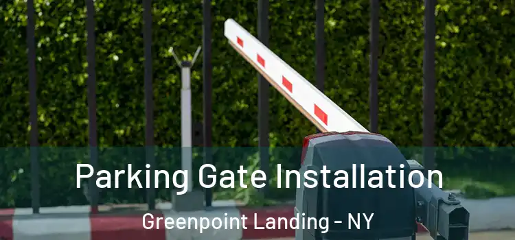 Parking Gate Installation Greenpoint Landing - NY