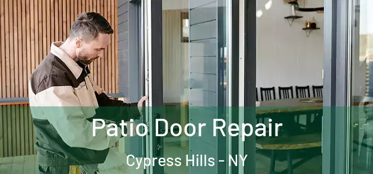 Patio Door Repair Cypress Hills - NY