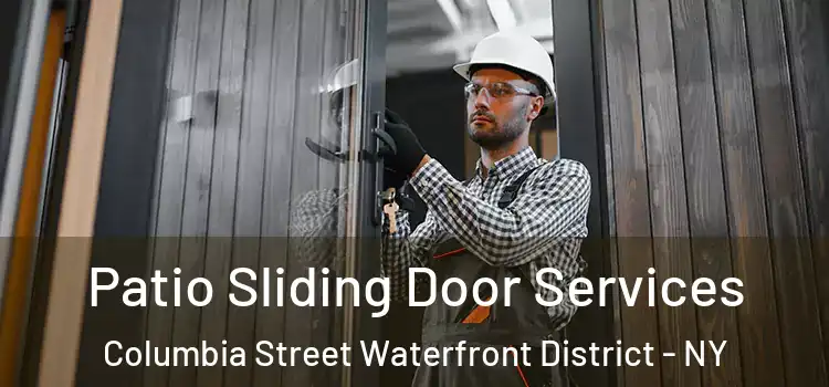 Patio Sliding Door Services Columbia Street Waterfront District - NY