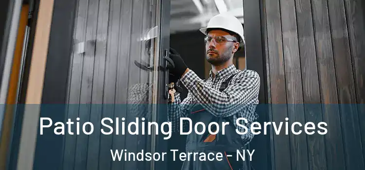 Patio Sliding Door Services Windsor Terrace - NY