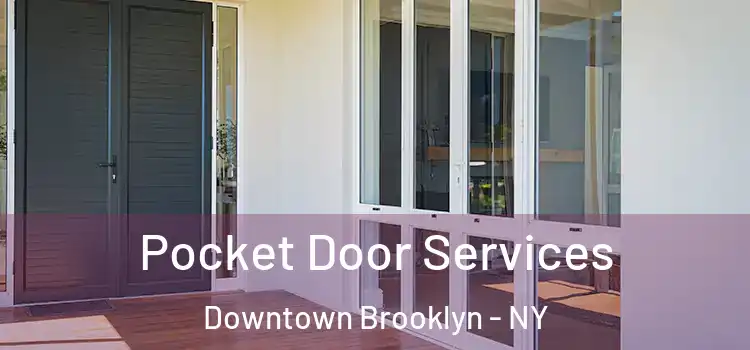 Pocket Door Services Downtown Brooklyn - NY