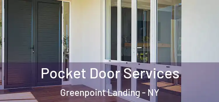 Pocket Door Services Greenpoint Landing - NY