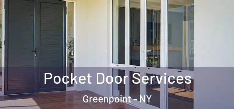 Pocket Door Services Greenpoint - NY
