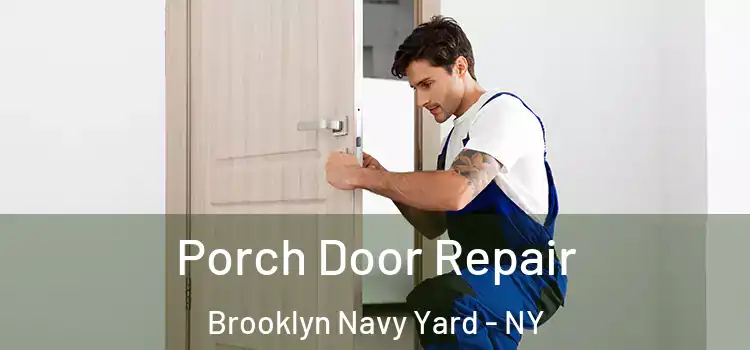  Porch Door Repair Brooklyn Navy Yard - NY