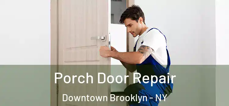  Porch Door Repair Downtown Brooklyn - NY