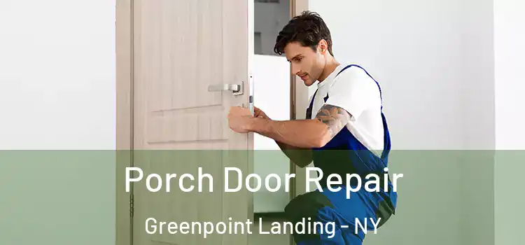  Porch Door Repair Greenpoint Landing - NY