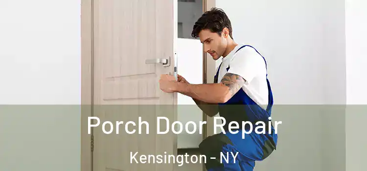  Porch Door Repair Kensington - NY