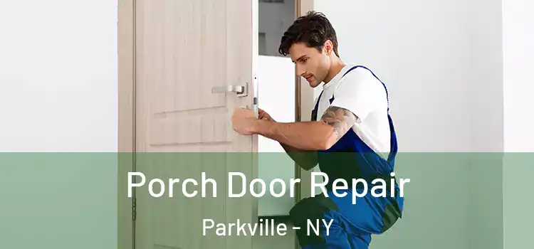  Porch Door Repair Parkville - NY