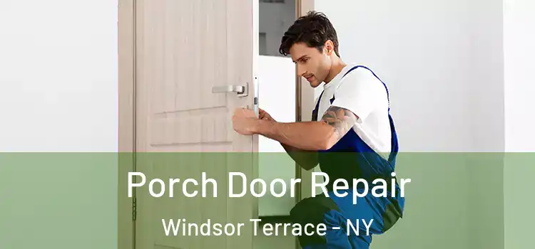  Porch Door Repair Windsor Terrace - NY