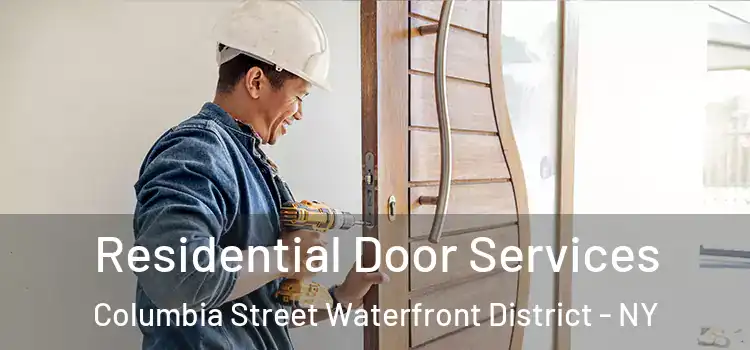 Residential Door Services Columbia Street Waterfront District - NY