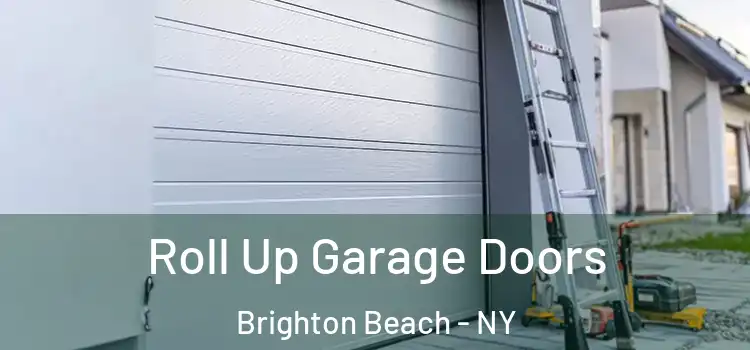  Roll Up Garage Doors Brighton Beach - NY