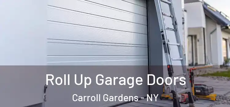  Roll Up Garage Doors Carroll Gardens - NY