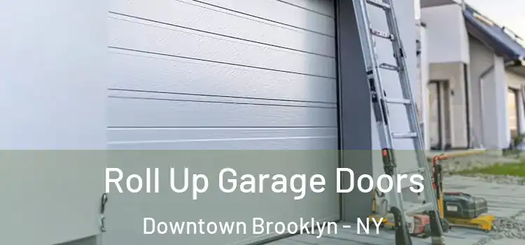  Roll Up Garage Doors Downtown Brooklyn - NY