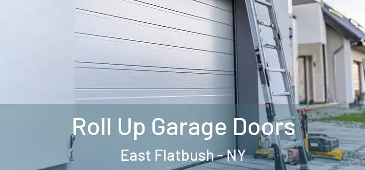  Roll Up Garage Doors East Flatbush - NY