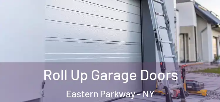  Roll Up Garage Doors Eastern Parkway - NY