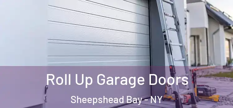 Roll Up Garage Doors Sheepshead Bay - NY