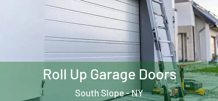 Roll Up Garage Doors South Slope - NY