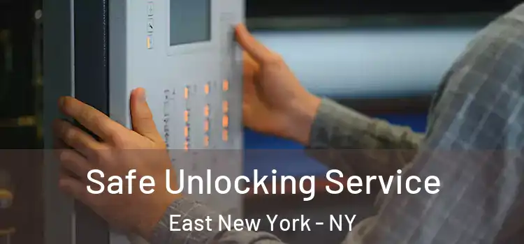  Safe Unlocking Service East New York - NY
