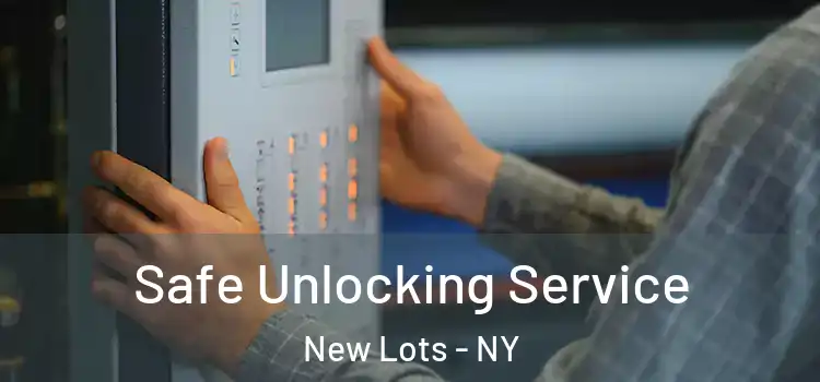 Safe Unlocking Service New Lots - NY