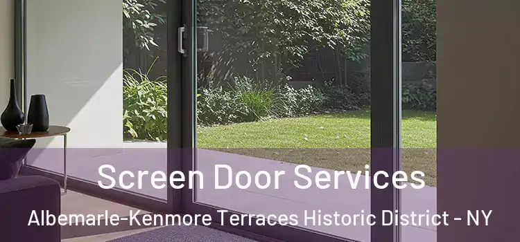 Screen Door Services Albemarle-Kenmore Terraces Historic District - NY