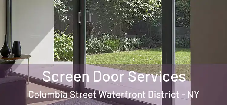 Screen Door Services Columbia Street Waterfront District - NY