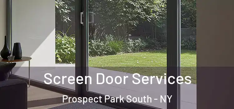  Screen Door Services Prospect Park South - NY