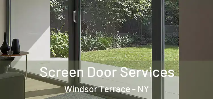 Screen Door Services Windsor Terrace - NY
