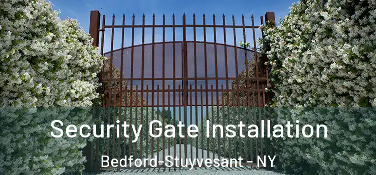 Security Gate Installation Bedford-Stuyvesant - NY