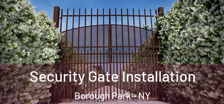 Security Gate Installation Borough Park - NY