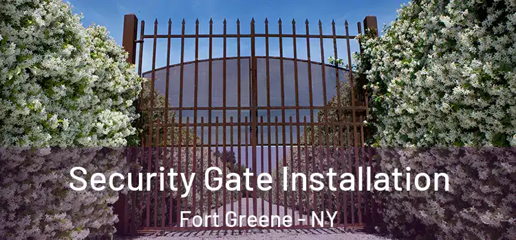 Security Gate Installation Fort Greene - NY
