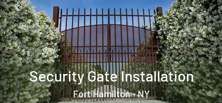 Security Gate Installation Fort Hamilton - NY