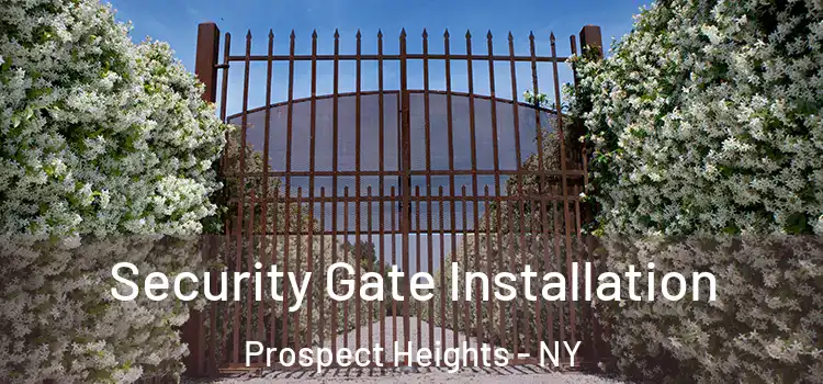Security Gate Installation Prospect Heights - NY