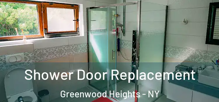 Shower Door Replacement Greenwood Heights - NY
