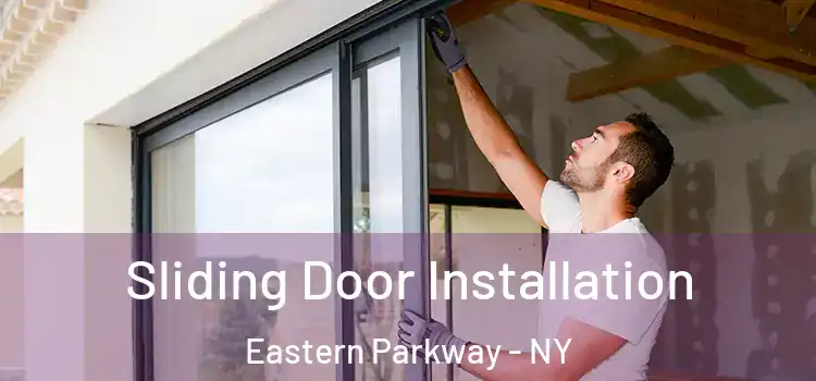 Sliding Door Installation Eastern Parkway - NY