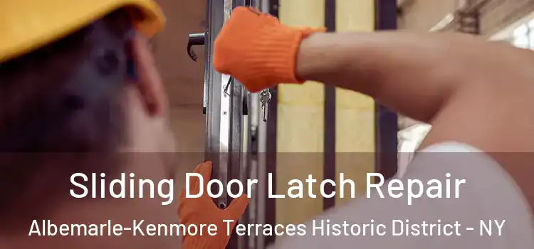 Sliding Door Latch Repair Albemarle-Kenmore Terraces Historic District - NY