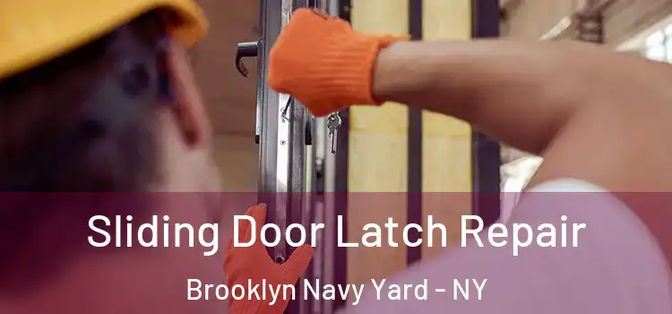 Sliding Door Latch Repair Brooklyn Navy Yard - NY