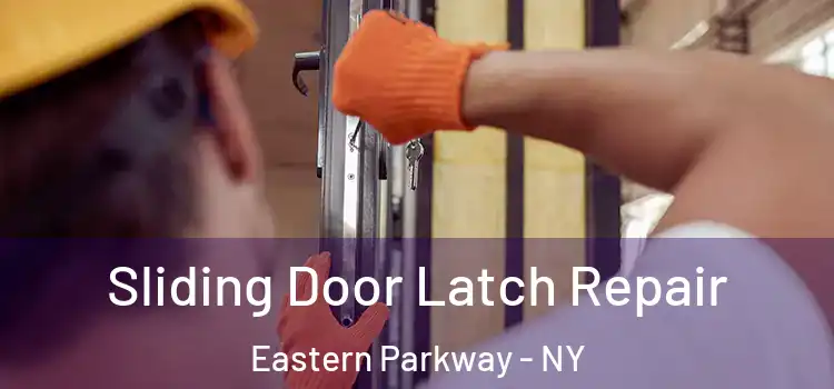 Sliding Door Latch Repair Eastern Parkway - NY