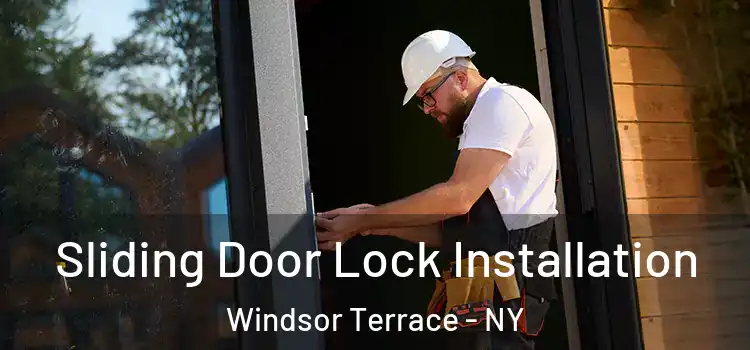  Sliding Door Lock Installation Windsor Terrace - NY