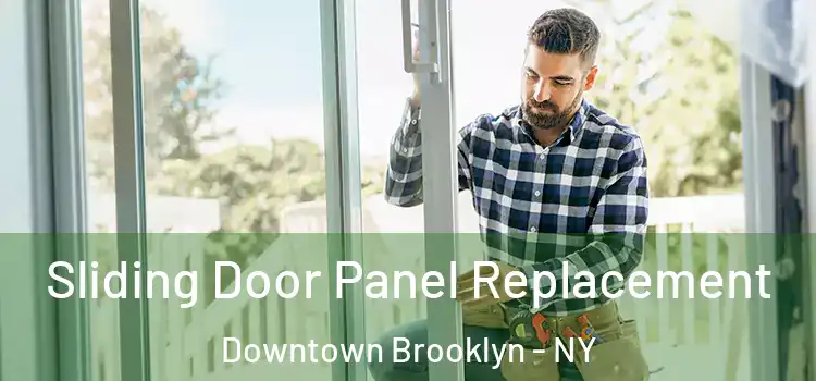  Sliding Door Panel Replacement Downtown Brooklyn - NY